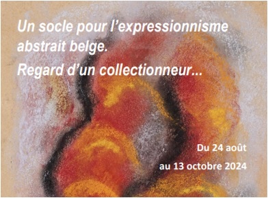 Un socle pour l'expressionnisme abstrait belge : regard d'un collectionneur