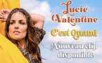 Lucie Valentine "C'est quand" - Nouveau Clip Disponible !