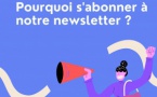 Pourquoi s'abonner à notre newsletter ?