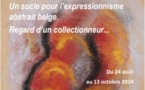 Un socle pour l'expressionnisme abstrait belge : regard d'un collectionneur