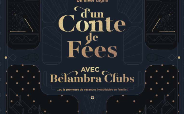 Un Hiver digne d'un conte de fées... Avec Belambra Clubs