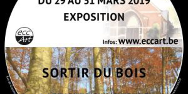 Wavre :  SORTIR DU BOIS / 4 ARTISTES S'EXPOSENT, À LA CHAPELLE DE PROFONDSART