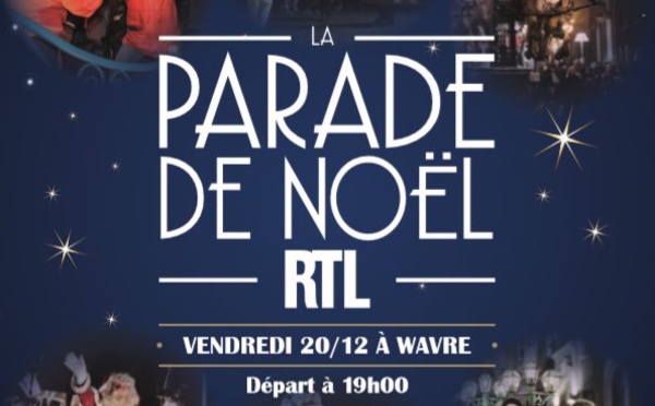 Parade de Noël RTL 2019 à Wavre